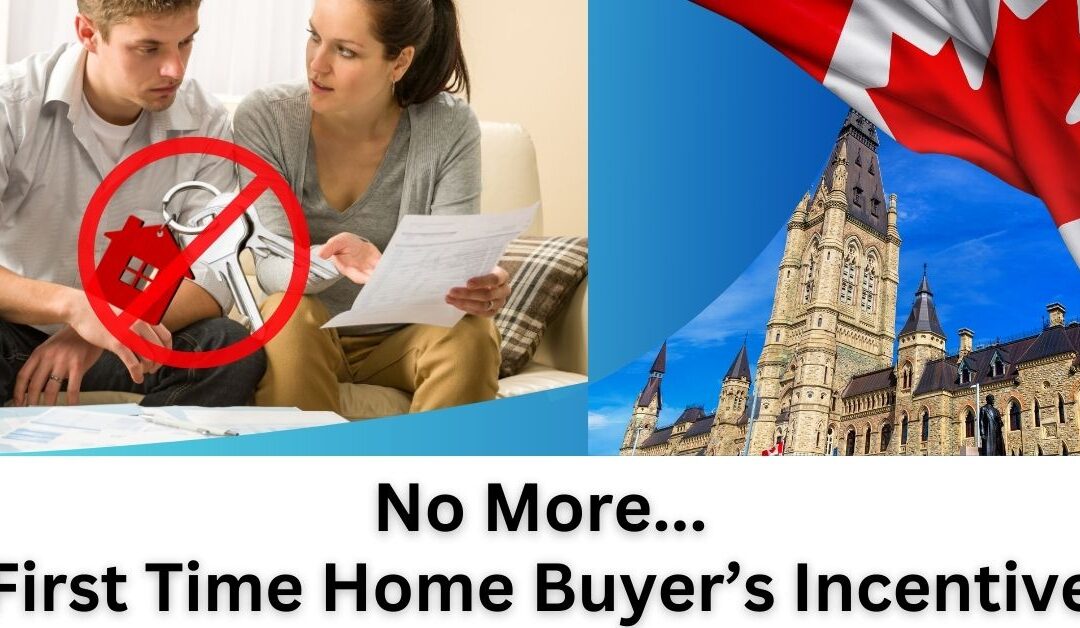 The end of the First Time Home Buyer Incentive in Canada